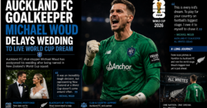 Auckland FC Goalkeeper Delays Wedding to Live World Cup Dream